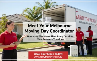 Blog 2 Meet Your Melbourne Moving Day Coordinator: How Harry The Mover Plans Every Detail for Your Seamless Transition