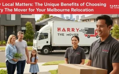 Blog 4 Why Local Matters: The Unique Benefits of Choosing Harry The Mover for Your Melbourne Relocation